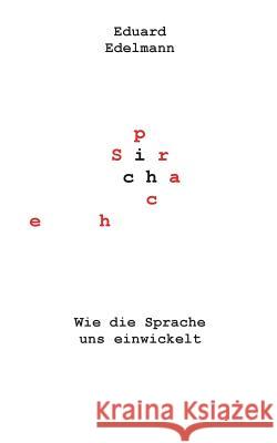 Wie die Sprache uns einwickelt Eduard Edelmann 9783738634969