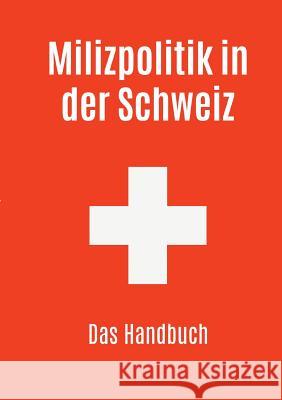 Milizpolitik in der Schweiz: Das Handbuch Simon, Roland 9783738635188 Books on Demand