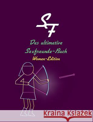 Das ultimative Sexfreunde-Buch - Women-Edition Massimo Wolke 9783738635317 Books on Demand
