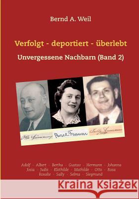 Verfolgt - deportiert - überlebt: Unvergessene Nachbarn (Band 2) Weil, Bernd a. 9783738635690 Books on Demand