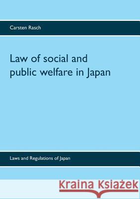 Law of social and public welfare in Japan: Laws and Regulations of Japan Rasch, Carsten 9783738637960 Books on Demand
