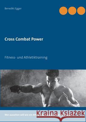 Cross Combat Power: Fitness- und Athletiktraining Egger, Benedikt 9783738638783
