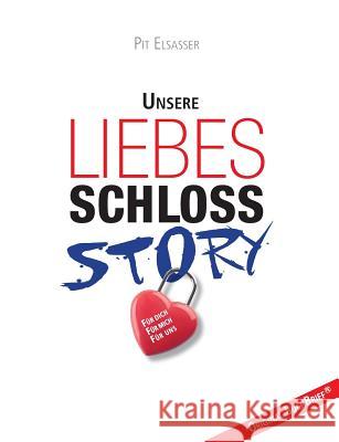 Liebesschloss-Story: Unsere Elsasser, Pit 9783738638899 Books on Demand
