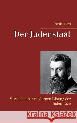 Der Judenstaat: Versuch einer modernen Lösung der Judenfrage Herzl, Theodor 9783738639810