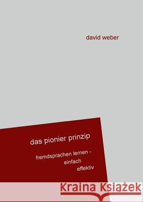 Das Pionier-Prinzip: Fremdsprachen lernen - einfach effizient Weber, David 9783738641370