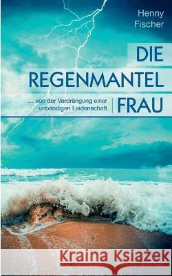 Die Regenmantelfrau Henny Fischer 9783738642803 Books on Demand