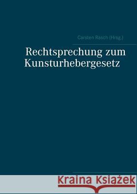 Rechtsprechung zum Kunsturhebergesetz Carsten Rasch 9783738642957 Books on Demand