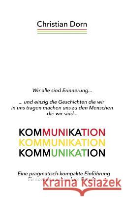 Kommunikation: Eine pragmatisch-kompakte Einführung für soziale und andere Berufe... Dorn, Christian 9783738643459