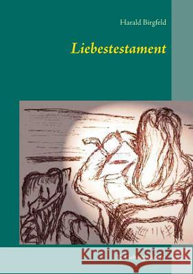 Liebestestament: 37 Liebesgedichte Harald Birgfeld 9783738645101 Books on Demand