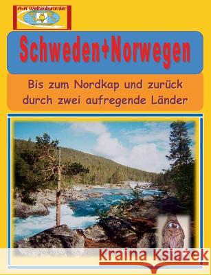 Schweden+Norwegen: Bis zum Nordkap und zurück durch zwei aufregende Länder A. +. K. Weltenbummler 9783738645149 Books on Demand