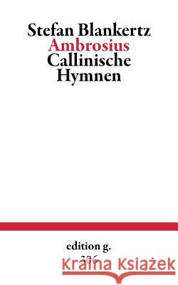 Ambrosius: Callinische Hymnen Blankertz, Stefan 9783738645170 Books on Demand