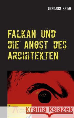 Falkan und die Angst des Architekten Gerhard Krieg 9783738646191