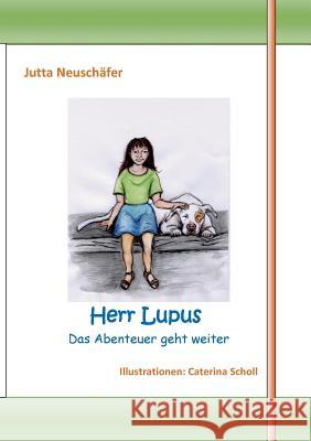 Herr Lupus: Das Abenteuer geht weiter Jutta Neuschäfer 9783738646900