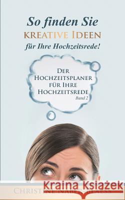 So finden Sie kreative Ideen für Ihre Hochzeitsrede! Christine Naber-Blaess 9783738649185