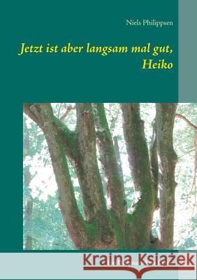 Jetzt ist aber langsam mal gut, Heiko: Ein Dithmarschen-Krimi Philippsen, Niels 9783738650976 Books on Demand