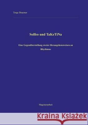 Solfeo und TaKeTiNa: Eine Gegenüberstellung zweier Herangehensweisen an Rhythmus Braemer, Torge 9783738652390 Books on Demand