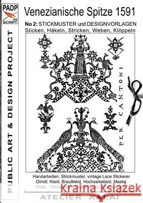 PADP-Script 009: Venezianische Spitze 1591 No.2: Stickmuster und Designvorlagen Sticken, Häkeln, Stricken, Weben, Klöppeln K-Winter Atelier-Kalai 9783738653625 Books on Demand