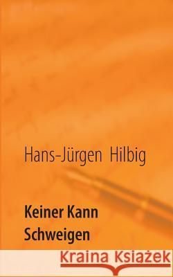 Keiner kann schweigen: Gedichte Hilbig, Hans-Jürgen 9783738653724