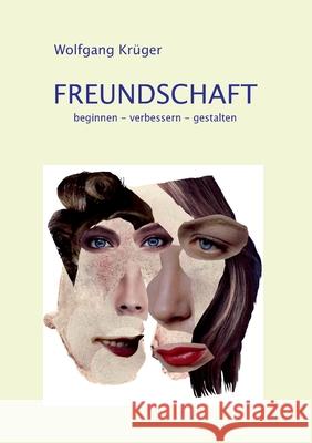 Freundschaft: beginnen - verbessern - gestalten Krüger, Wolfgang 9783738656077 Books on Demand