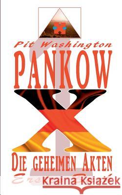 Pankow X: Die deutschen X - Akten Washington, Pit 9783738656640 Books on Demand