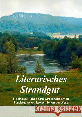 Literarisches Strandgut: Unterhaltsames und Nachdenkliches - Fundstücke von beiden Seiten der Weser Alms, Ferdinand 9783738658200