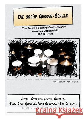 Die große Groove-Schule: Vom Anfang bis zum großen Fortschritt. Übungen für das Schlagzeug. Hemken, Thomas Stan 9783738659832 Books on Demand