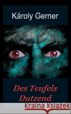 Des Teufels Dutzend Karoly Gerner 9783738663518