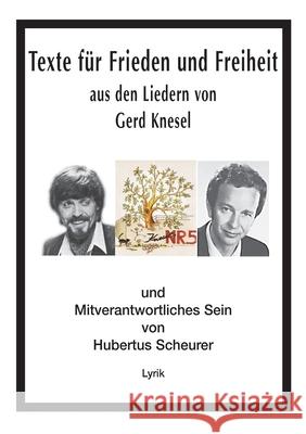 Texte für Frieden und Freiheit: aus den Liedern von Gerd Knesel Scheurer, Hubertus 9783738664904 Books on Demand