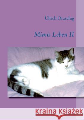 Mimis Leben II Ulrich Orzschig 9783738683004 Books on Demand