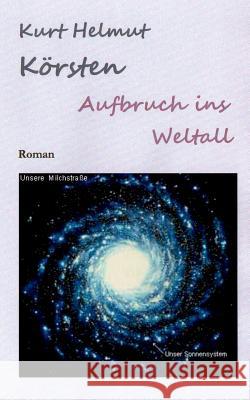 Aufbruch ins Weltall Kurt Helmut Korsten 9783738687354