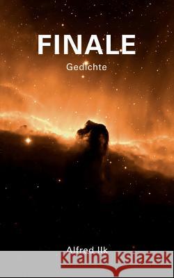 Finale: Gedichte Ilk, Alfred 9783738691559 Books on Demand