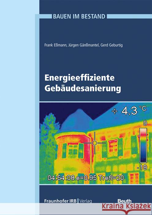 Energieeffiziente Gebäudesanierung. Eßmann, Frank, Gänßmantel, Jürgen, Geburtig, Gerd 9783738804560 Fraunhofer IRB Verlag