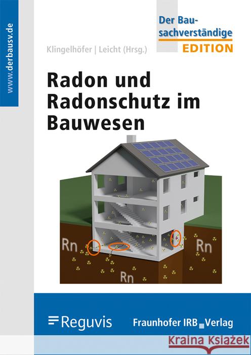 Radon und Radonschutz im Bauwesen. Klingelhöfer, Gerhard, Leicht, Karin, Breckow, Joachim 9783738806168