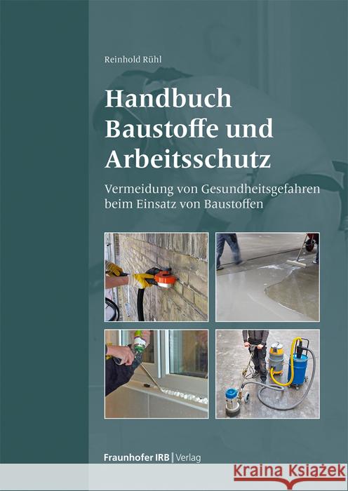 Handbuch Baustoffe und Arbeitsschutz. Rühl, Reinhold 9783738806755