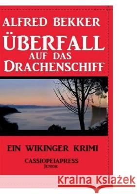 Überfall auf das Drachenschiff Alfred Bekker   9783738906981 Uksak E-Books