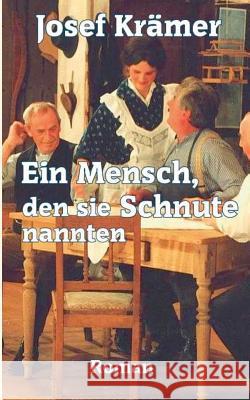 Ein Mensch, den sie Schnute nannten: Bergischer Roman Josef Krämer 9783739201115