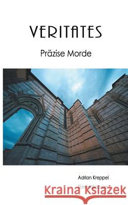Veritates: Präzise Morde Adrian Kreppel 9783739201542 Books on Demand