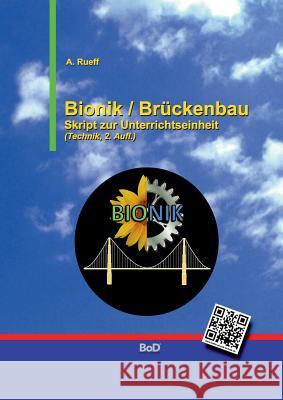 Bionik / Brückenbau: Skript zur Unterrichtseinheit Rueff, A. 9783739202631 Books on Demand