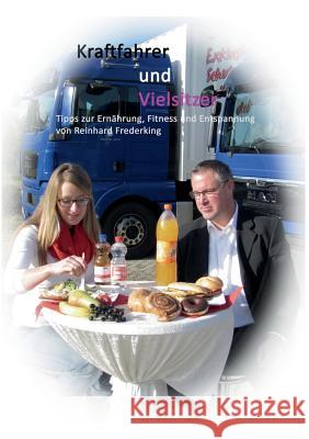 Kraftfahrer und Vielsitzer: Tipps zur Ernährung, Fitness und Entspannung Frederking, Reinhard 9783739203119 Books on Demand