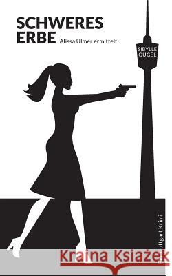 Schweres Erbe Sibylle Gugel 9783739204611 Books on Demand