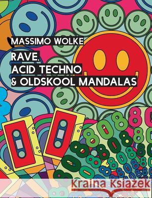 Rave, Acid Techno & Oldskool Mandalas Massimo Wolke 9783739205052 Books on Demand