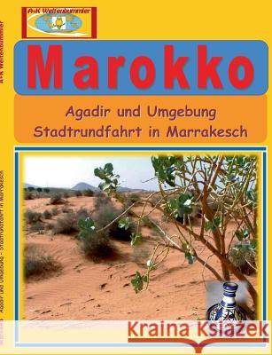 Marokko: Agadir und Umgebung - Stadtrundfahrt in Marrakesch A. +. K. Weltenbummler 9783739205519 Books on Demand