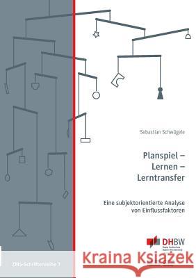 Planspiel - Lernen - Lerntransfer: Eine subjektorientierte Analyse von Einflussfaktoren Schwägele, Sebastian 9783739205823