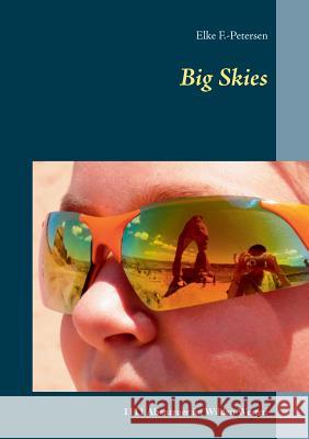 Big Skies: 1111 Abenteuer im Wilden Westen Elke F -Petersen 9783739206011 Books on Demand