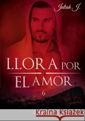 Llora por el amor 6: Cicatriz Jaliah J 9783739207001 Books on Demand