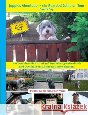 Juppies Abenteuer - ein Bearded Collie on Tour: Ein bezaubernder Hund auf Entdeckungsreise durch Bad Oeynhausen, Löhne und Ostwestfalen Day, Sunny 9783739207926 Books on Demand