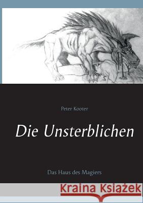 Die Unsterblichen: Das Haus des Magiers Peter Kooter 9783739208978