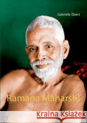 Ramana Maharshi: His Life Ebert, Gabriele 9783739210391