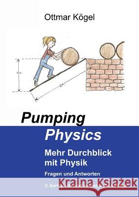 Pumping-Physics: Mehr Durchblick mit Physik Ottmar Kögel 9783739210544 Books on Demand