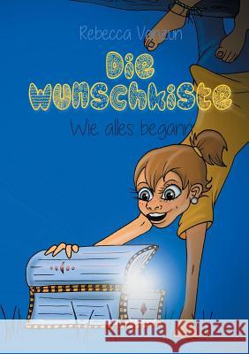 Die Wunschkiste: Wie alles begann Vonzun-Annen, Rebecca 9783739210773 Books on Demand